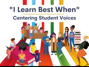 “I Learn Best When” | Centering Student Voices